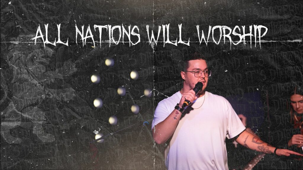 i'm here all nations will worship