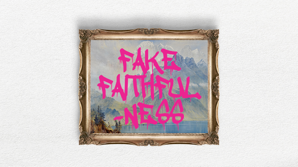 counterfeit fake faithfulness