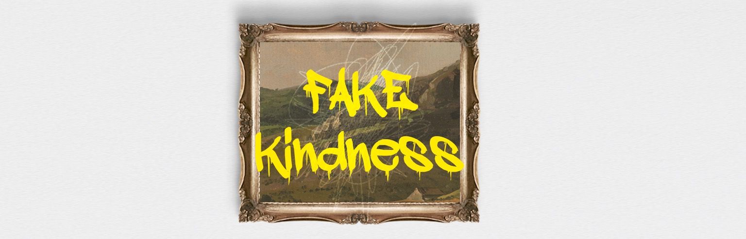 fake kindness