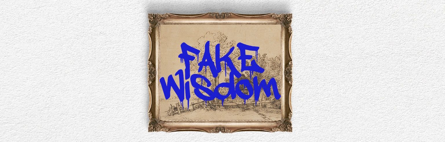 fake wisdom